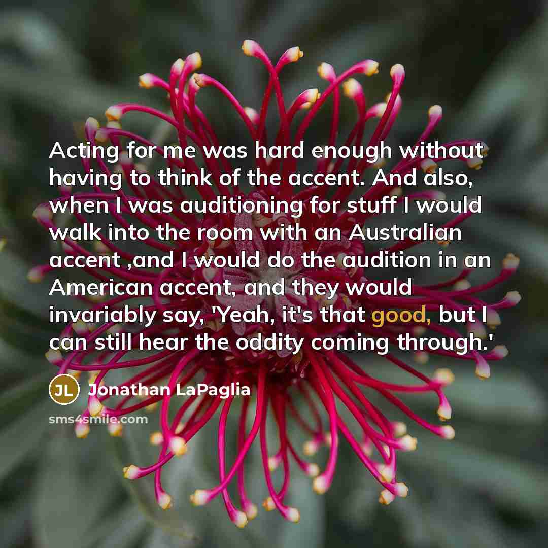 “Acting for me was hard enough without having to think…” quote by Jonathan LaPaglia