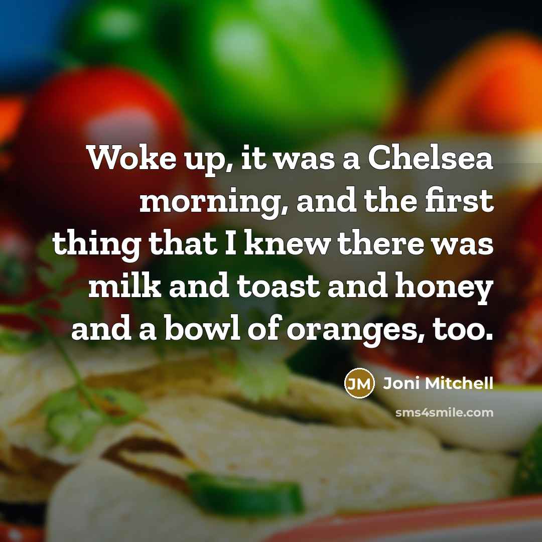 “Woke up, it was a Chelsea morning, and the first…” quote by Joni Mitchell