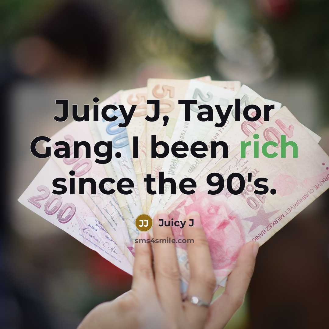 “Juicy J, Taylor Gang. I been rich since the 90's.…” quote by Juicy J
