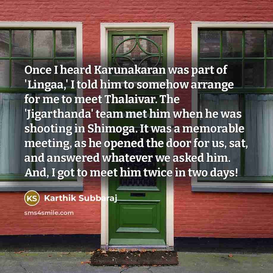 “Once I heard Karunakaran was part of 'Lingaa,' I told…” quote by Karthik Subbaraj