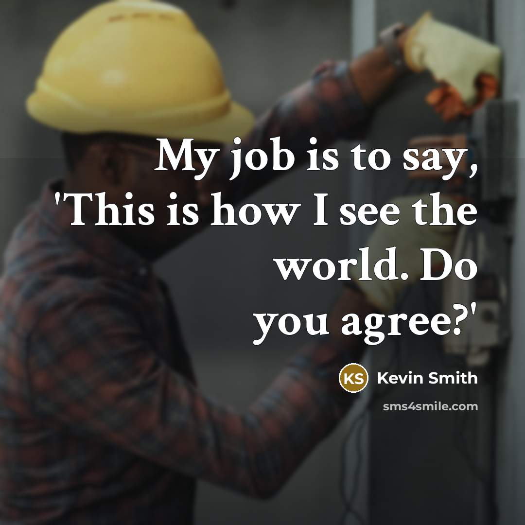 “My job is to say, 'This is how I see…” quote by Kevin Smith