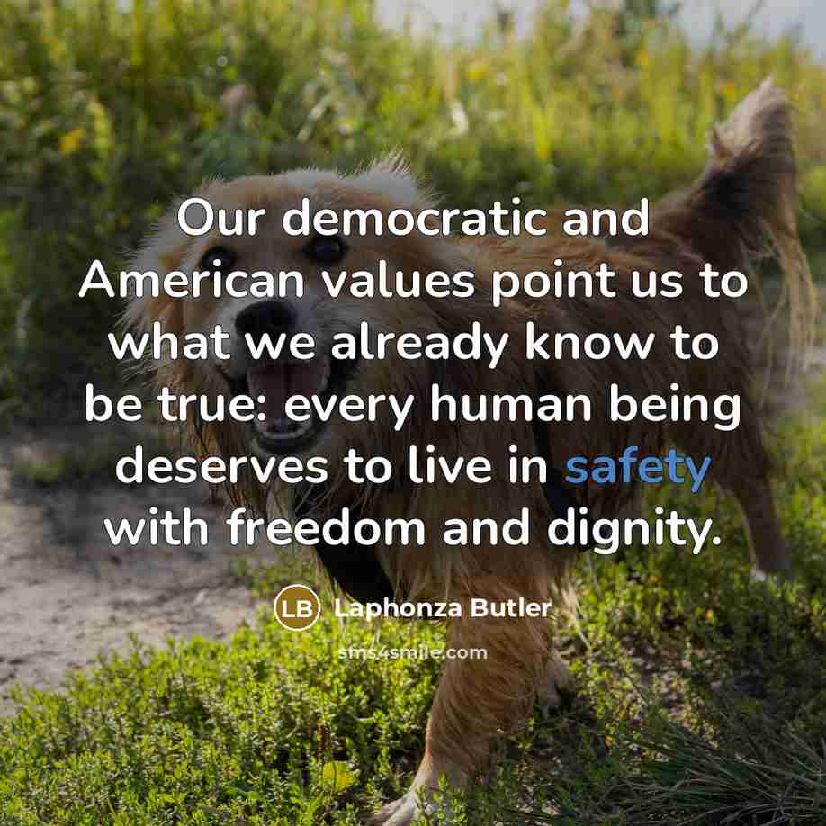 “Our democratic and American values point us to what we…” quote by Laphonza Butler