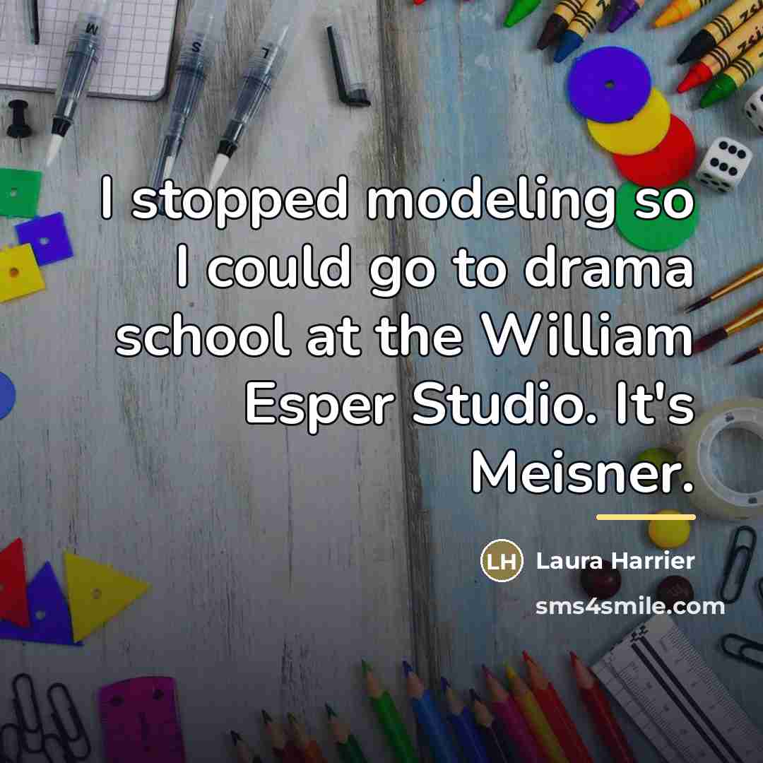“I stopped modeling so I could go to drama school…” quote by Laura Harrier
