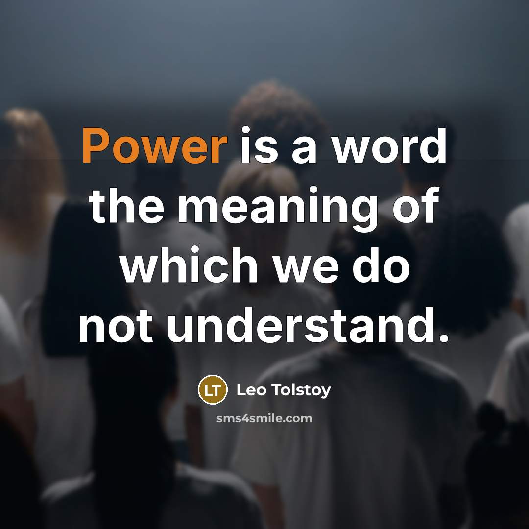 “Power is a word the meaning of which we do…” quote by Leo Tolstoy
