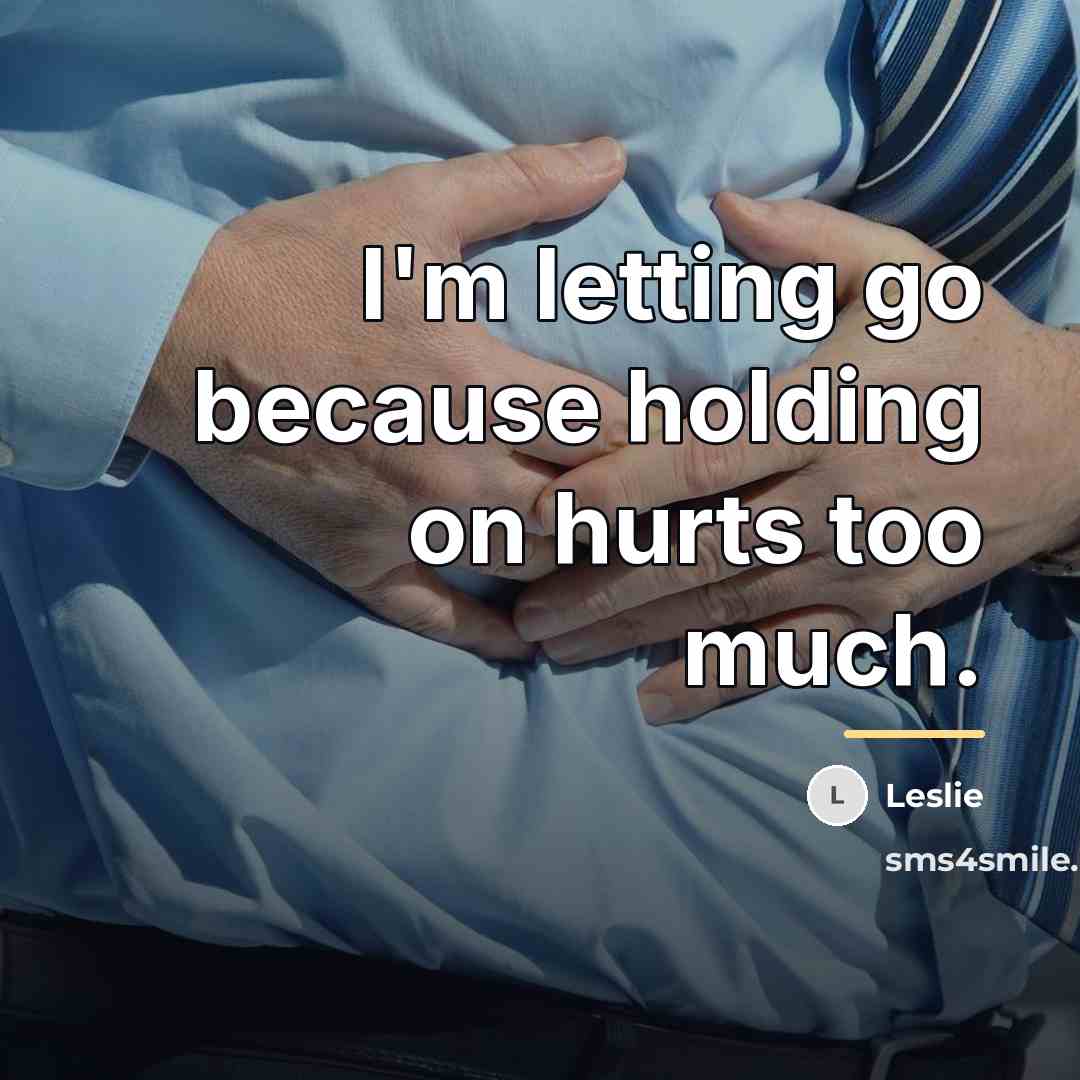 “I'm letting go because holding on hurts too much.…” quote by Leslie