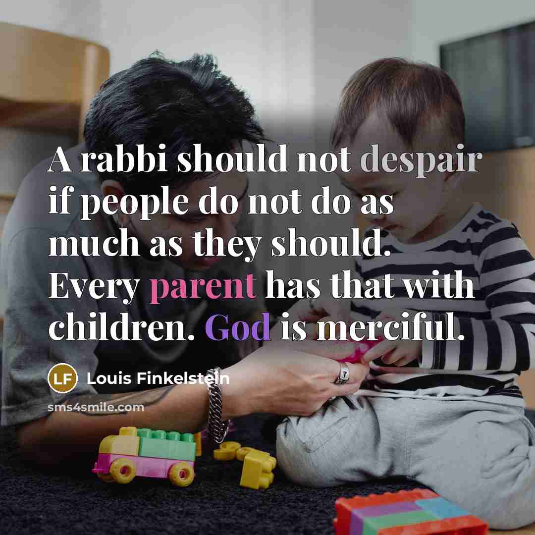 “A rabbi should not despair if people do not do…” quote by Louis Finkelstein