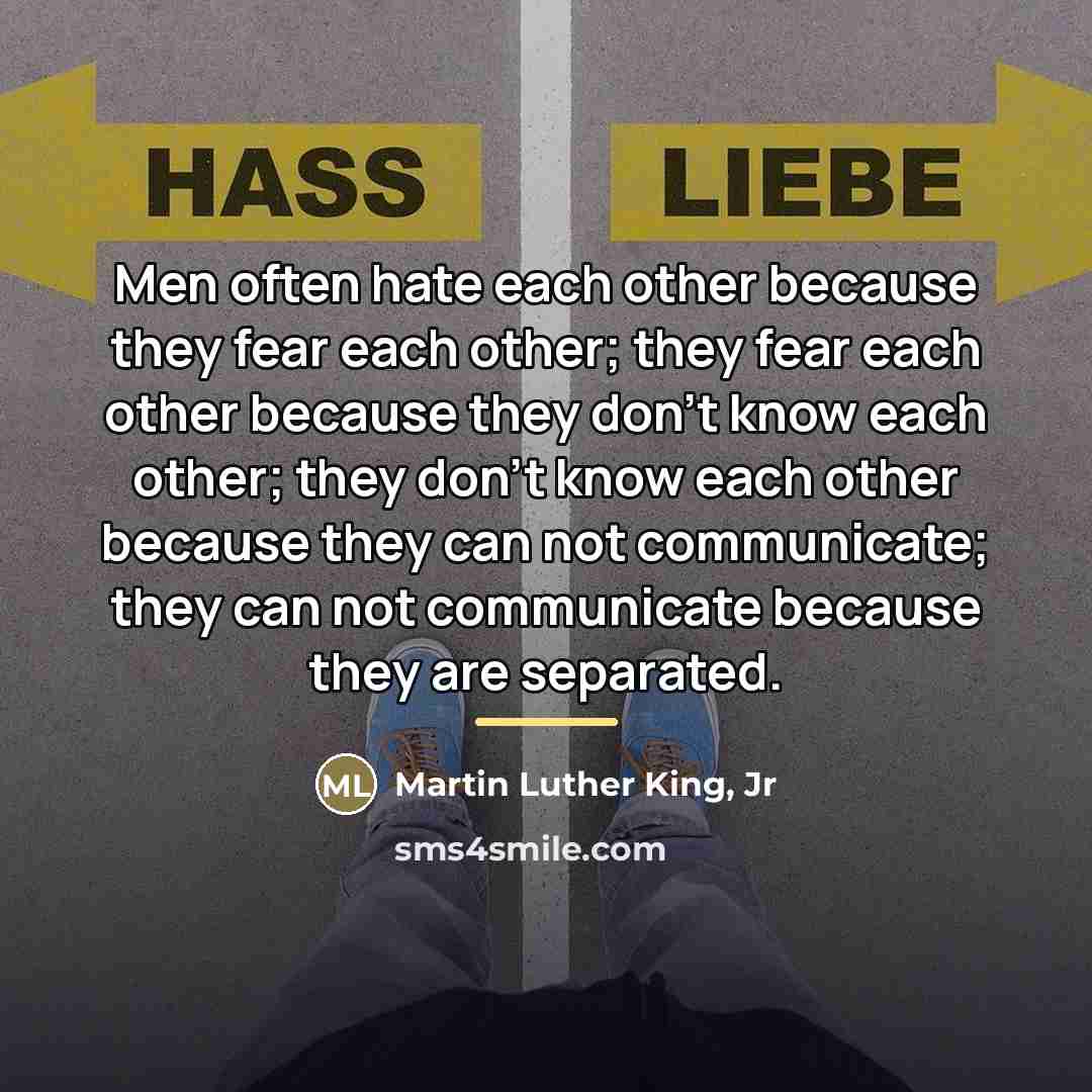 “Men often hate each other because they fear each other;…” quote by Martin Luther King, Jr