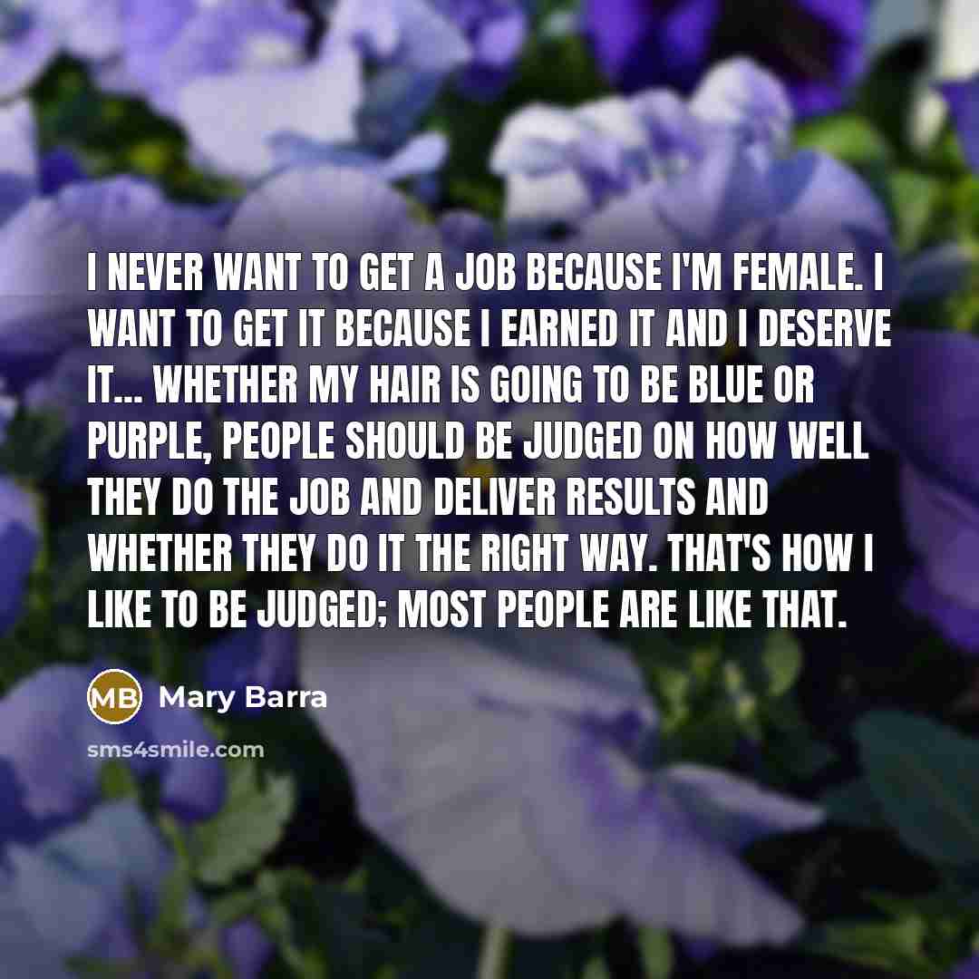 “I never want to get a job because I'm female.…” quote by Mary Barra