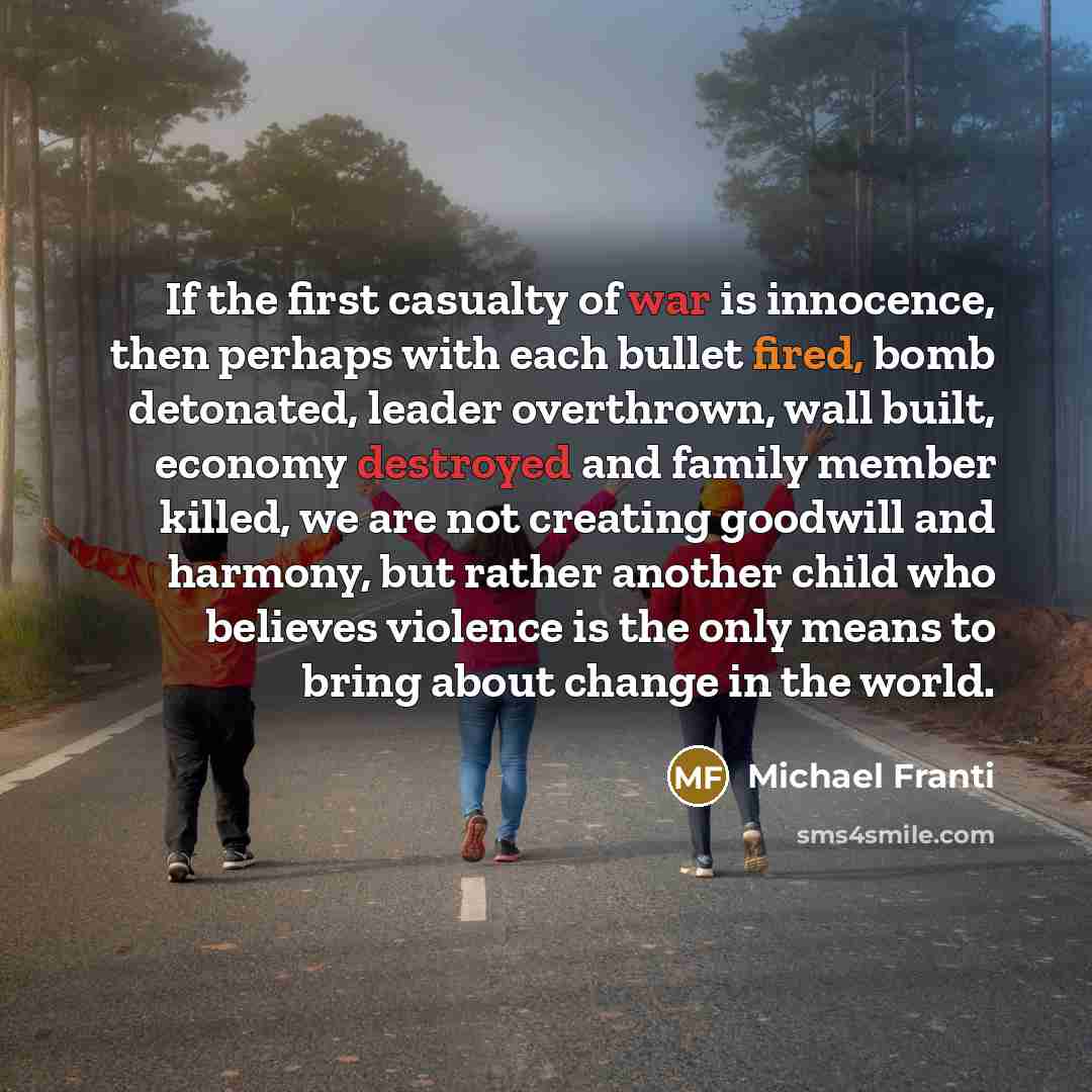 “If the first casualty of war is innocence, then perhaps…” quote by Michael Franti