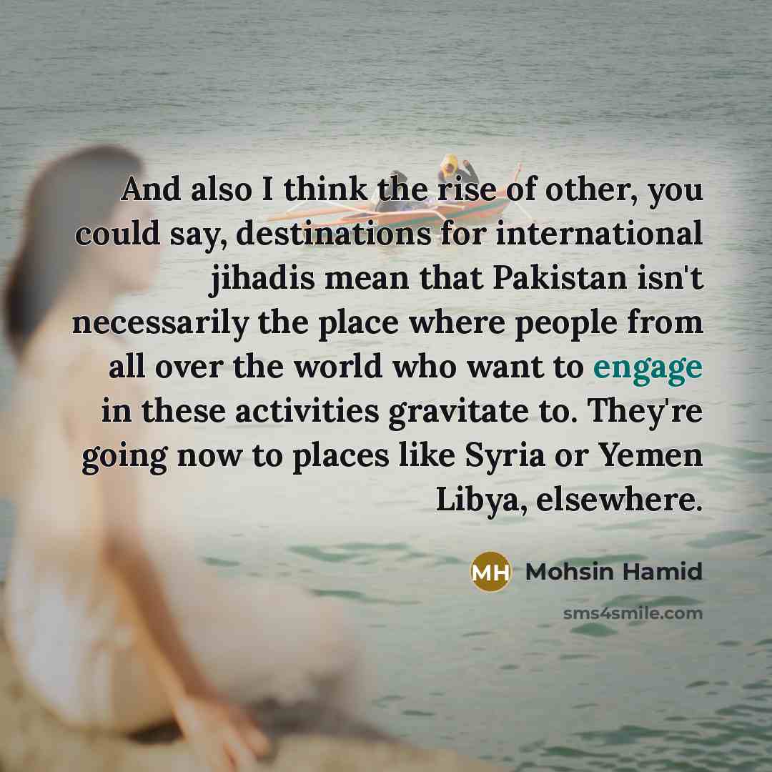 “And also I think the rise of other, you could…” quote by Mohsin Hamid