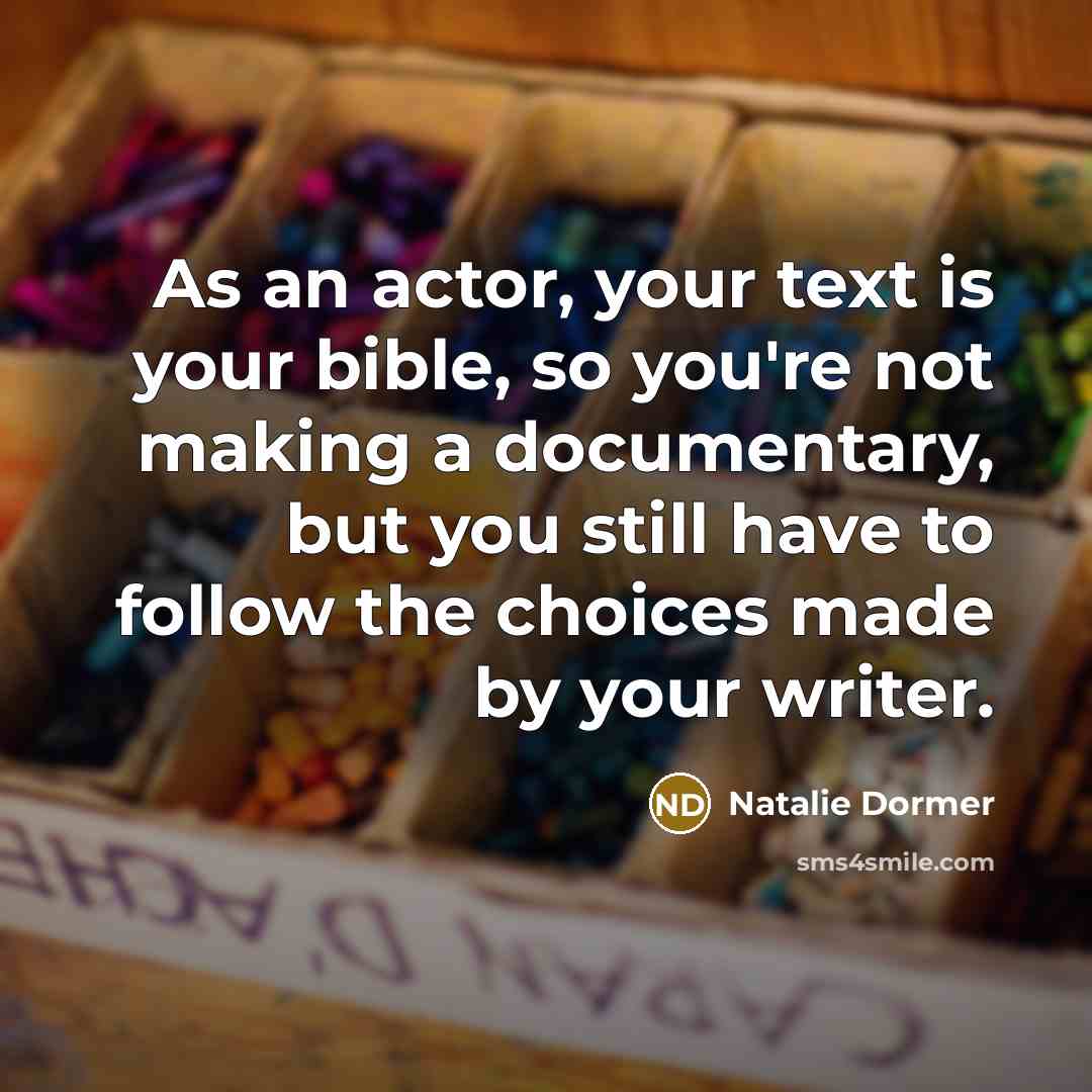 “As an actor, your text is your bible, so you're…” quote by Natalie Dormer