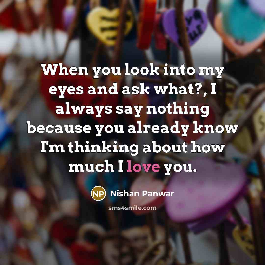 “When you look into my eyes and ask what?, I…” quote by Nishan Panwar