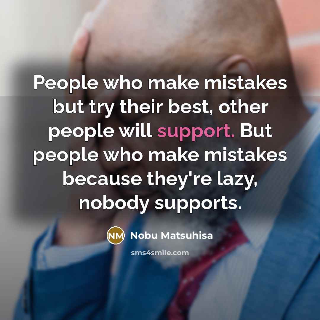 “People who make mistakes but try their best, other people…” quote by Nobu Matsuhisa