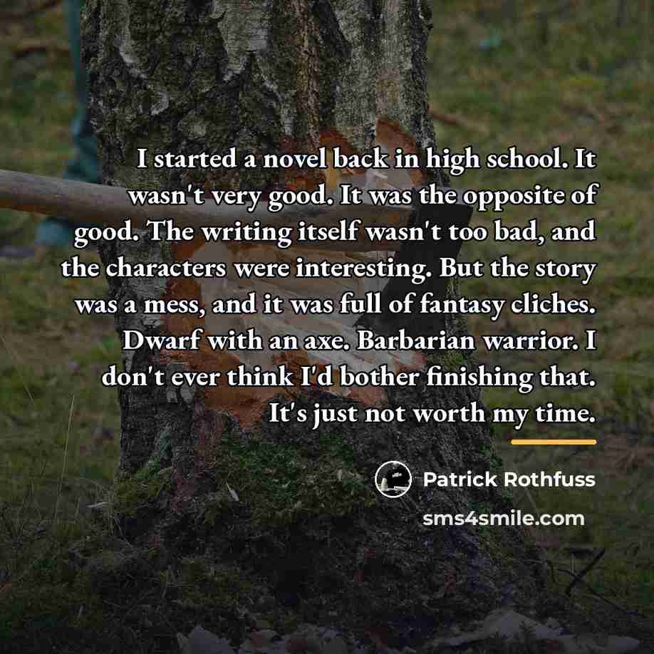 “I started a novel back in high school. It wasn't…” quote by Patrick Rothfuss