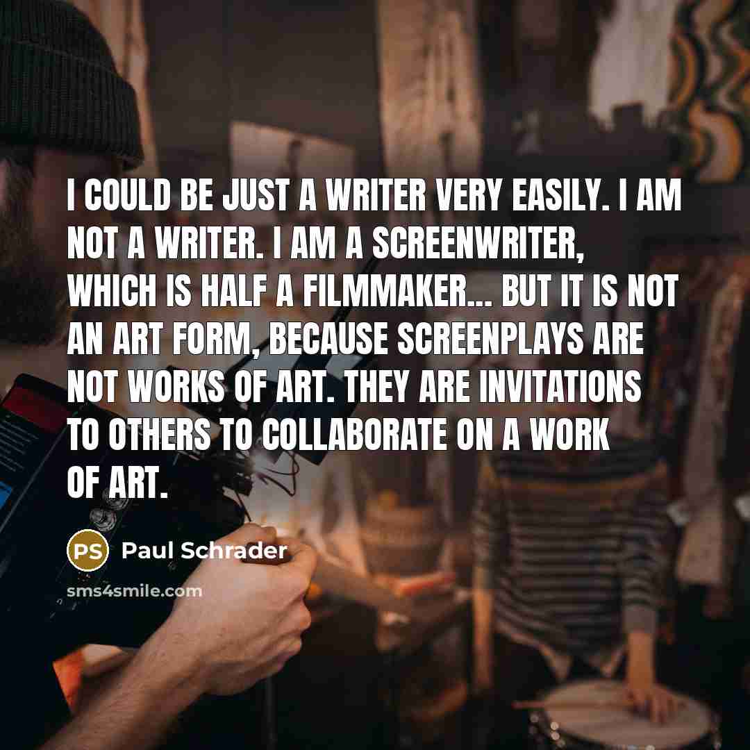 “I could be just a writer very easily. I am…” quote by Paul Schrader
