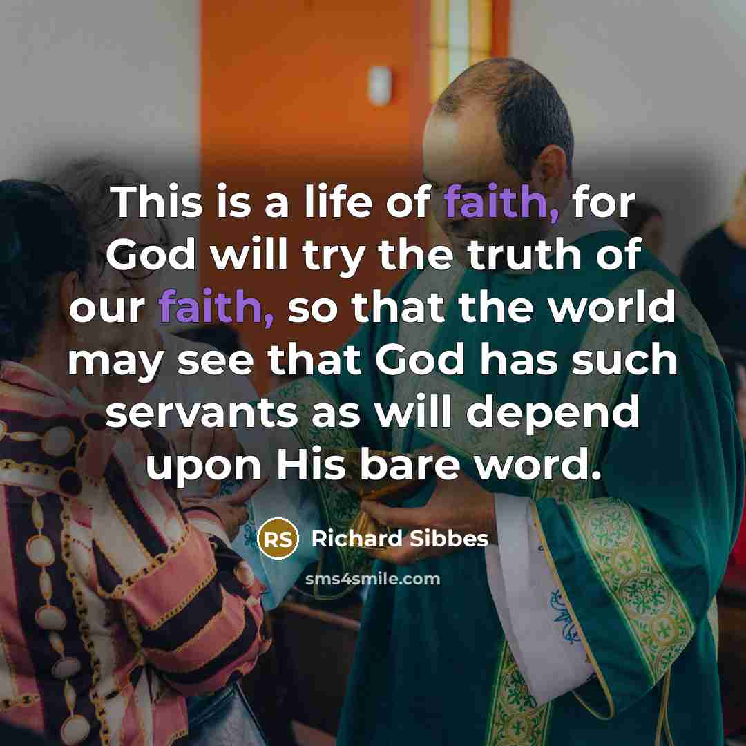 “This is a life of faith, for God will try…” quote by Richard Sibbes