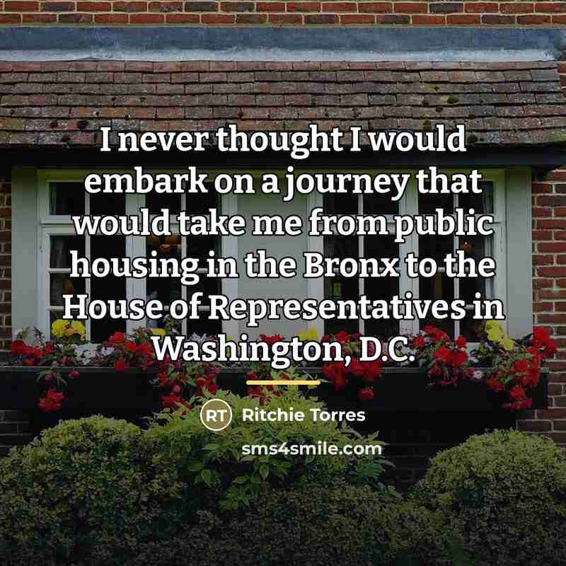 “I never thought I would embark on a journey that…” quote by Ritchie Torres