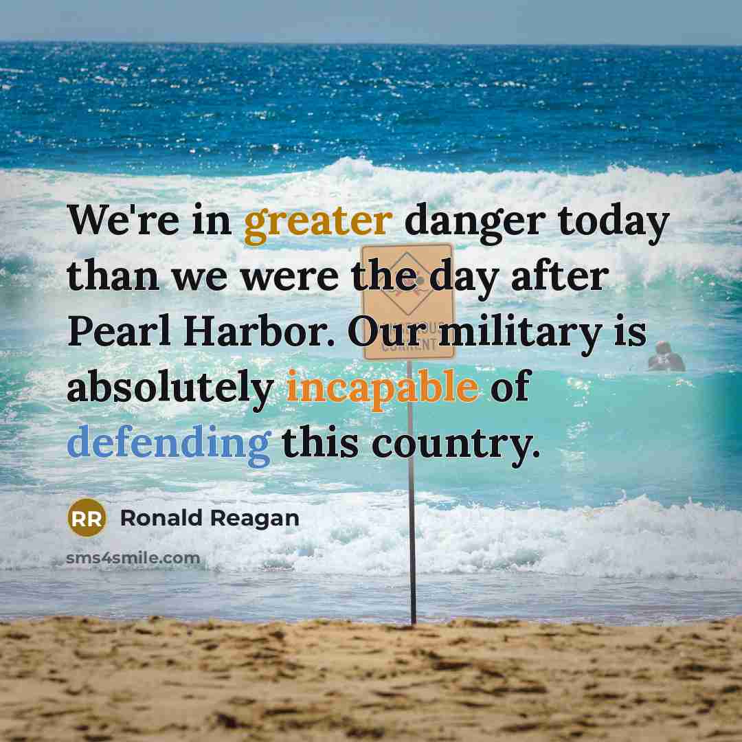 “We're in greater danger today than we were the day…” quote by Ronald Reagan