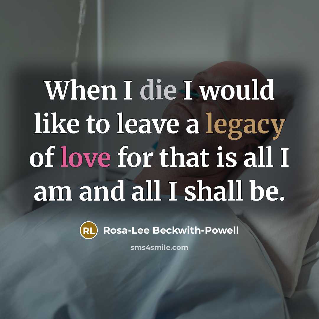 “When I die I would like to leave a legacy…” quote by Rosa-Lee Beckwith-Powell