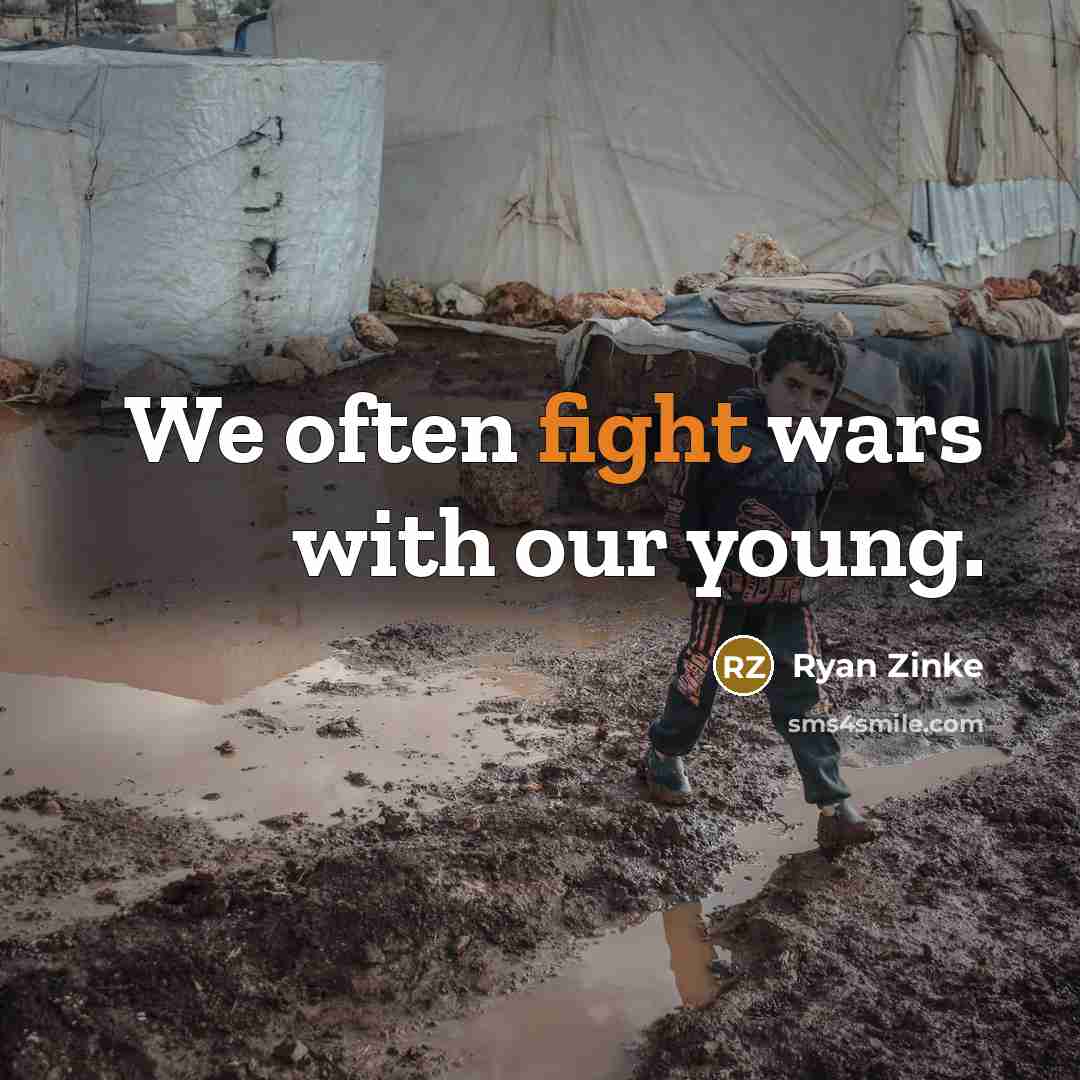 “We often fight wars with our young.…” quote by Ryan Zinke