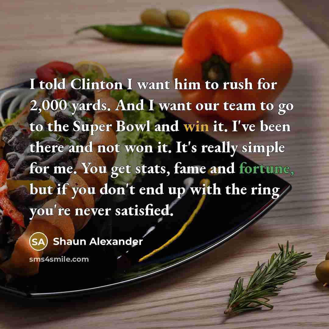 “I told Clinton I want him to rush for 2,000…” quote by Shaun Alexander