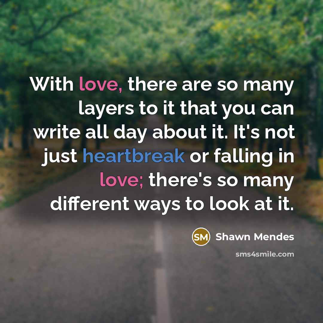 “With love, there are so many layers to it that…” quote by Shawn Mendes
