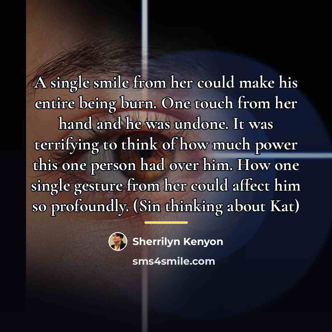 “A single smile from her could make his entire being…” quote by Sherrilyn Kenyon