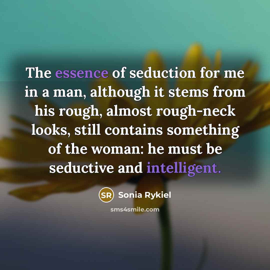 “The essence of seduction for me in a man, although…” quote by Sonia Rykiel
