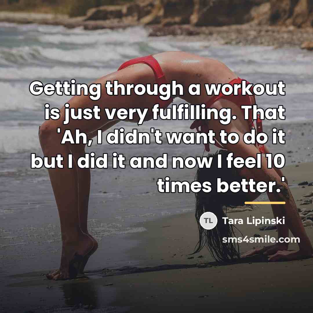 “Getting through a workout is just very fulfilling. That 'Ah,…” quote by Tara Lipinski