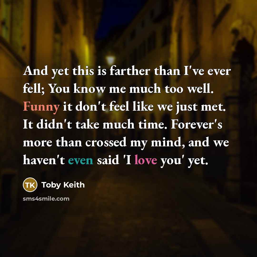 “And yet this is farther than I've ever fell; You…” quote by Toby Keith