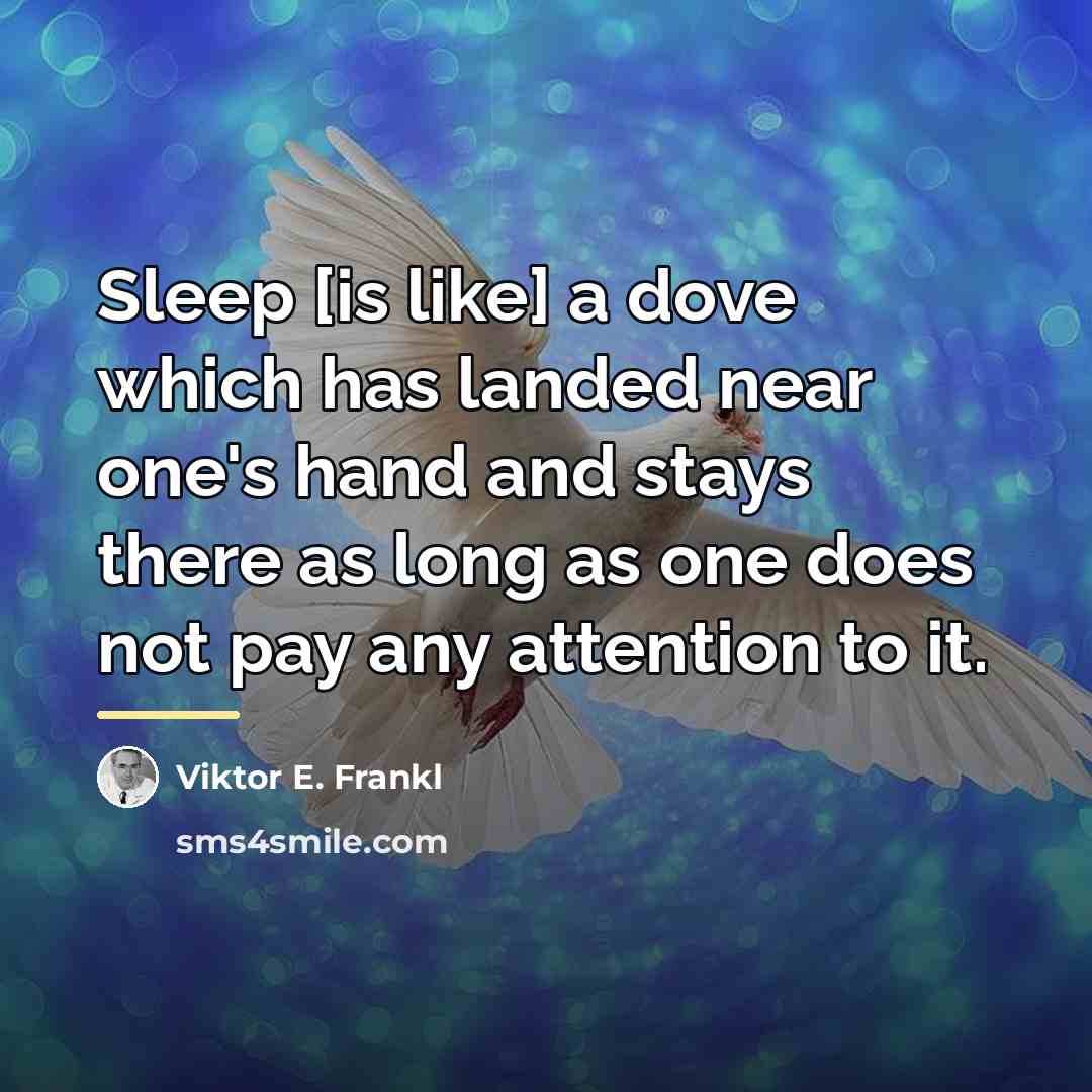 “Sleep [is like] a dove which has landed near one's…” quote by Viktor E. Frankl