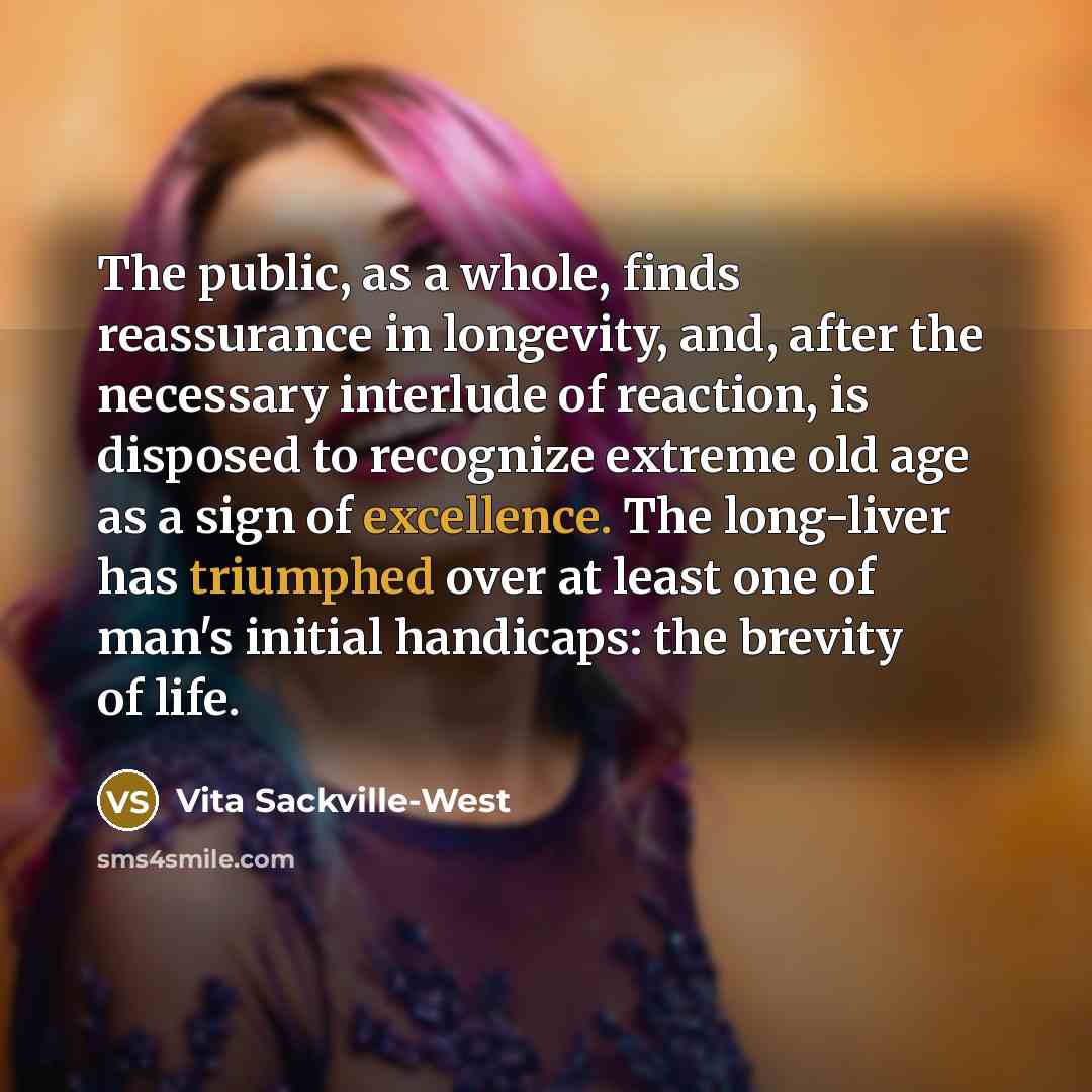 “The public, as a whole, finds reassurance in longevity, and,…” quote by Vita Sackville-West