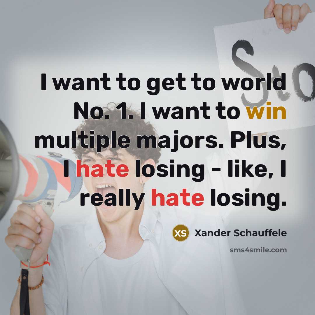 “I want to get to world No. 1. I want…” quote by Xander Schauffele