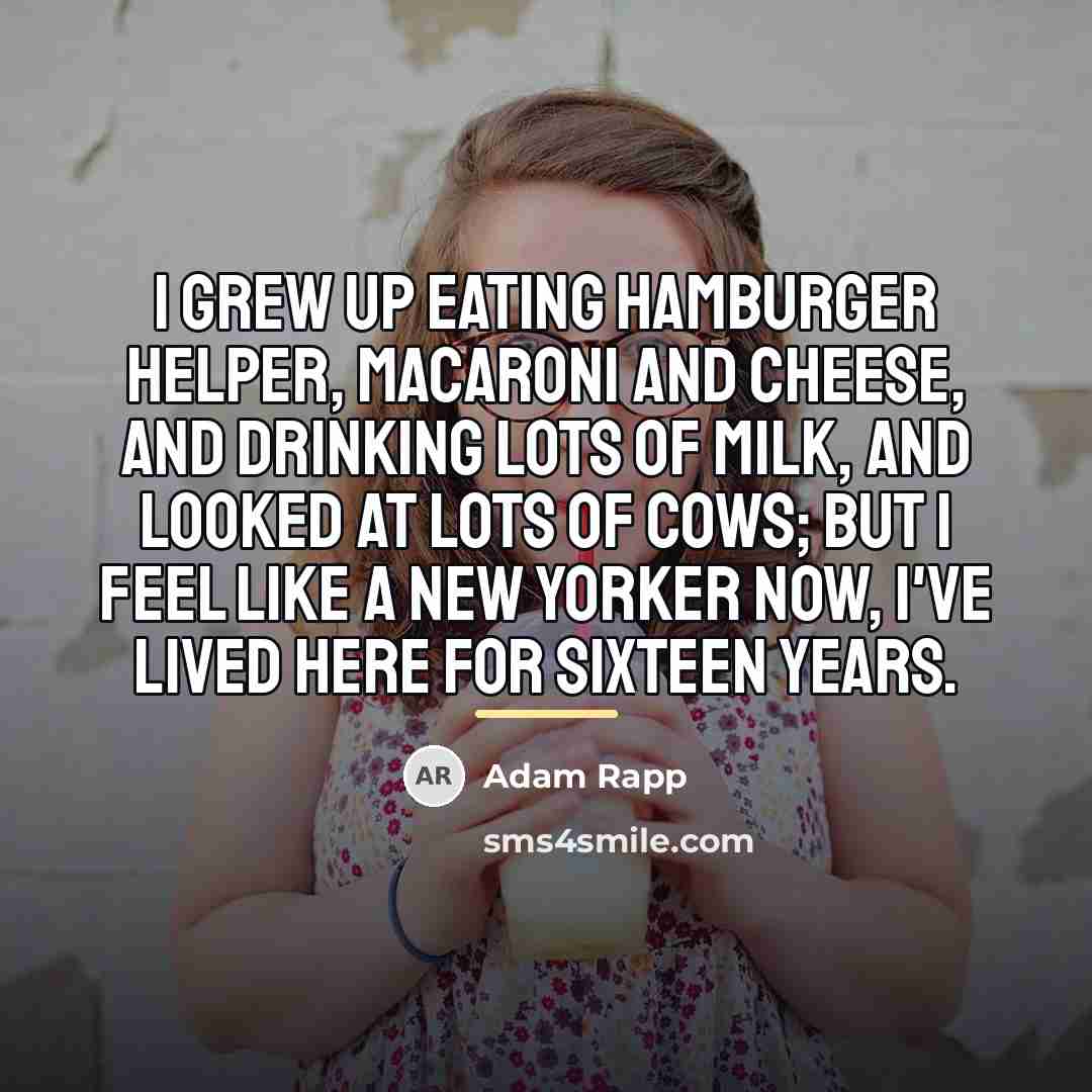 “I grew up eating hamburger helper, macaroni and cheese, and…” quote by Adam Rapp