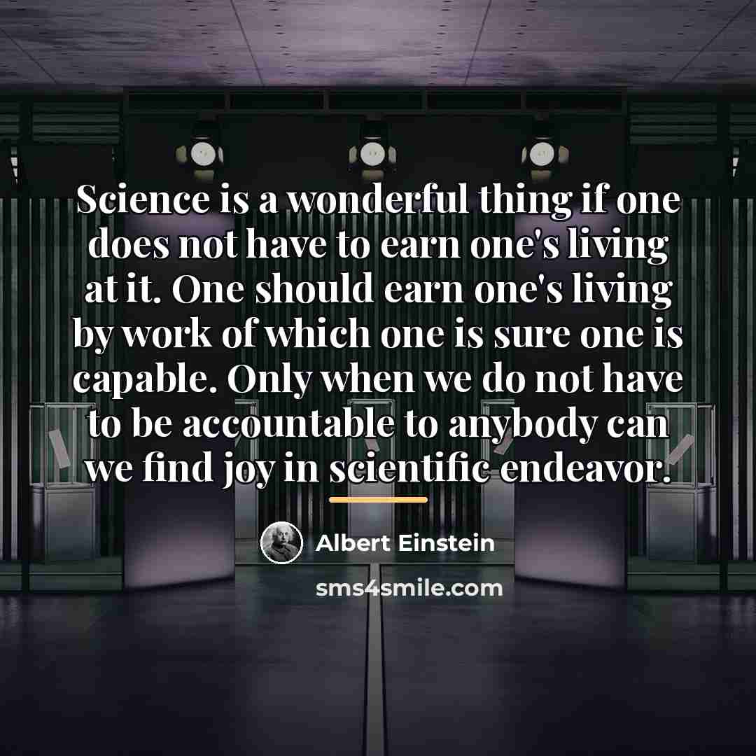 “Science is a wonderful thing if one does not have…” quote by Albert Einstein