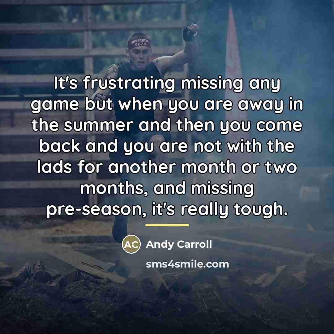 “It's frustrating missing any game but when you are away…” quote by Andy Carroll