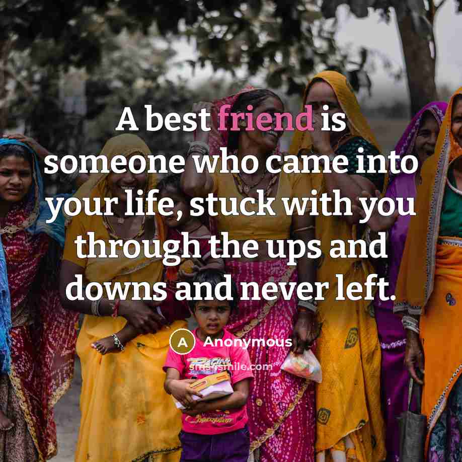 “A best friend is someone who came into your life,…” quote by Anonymous