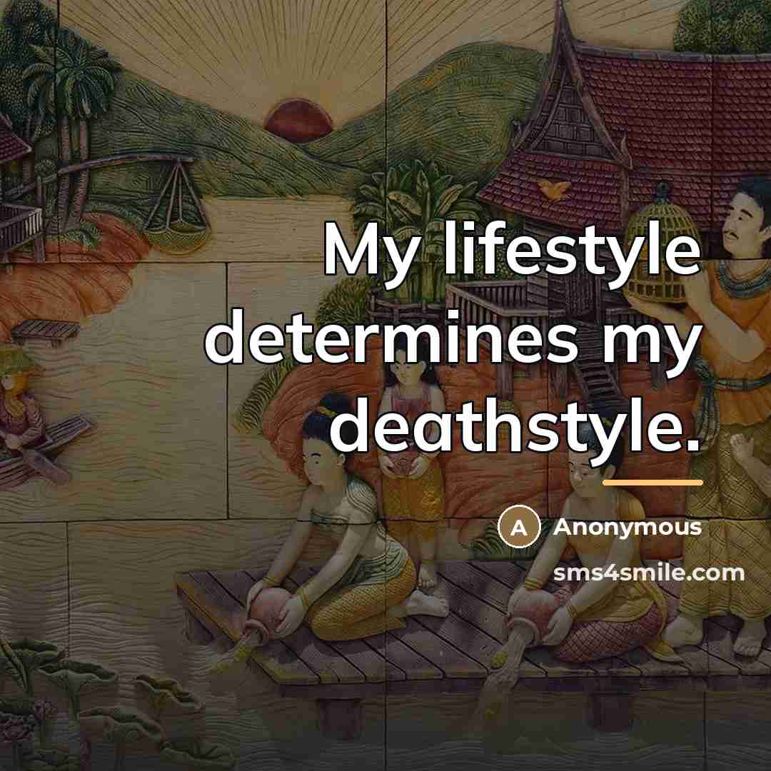 “My lifestyle determines my deathstyle.…” quote by Anonymous