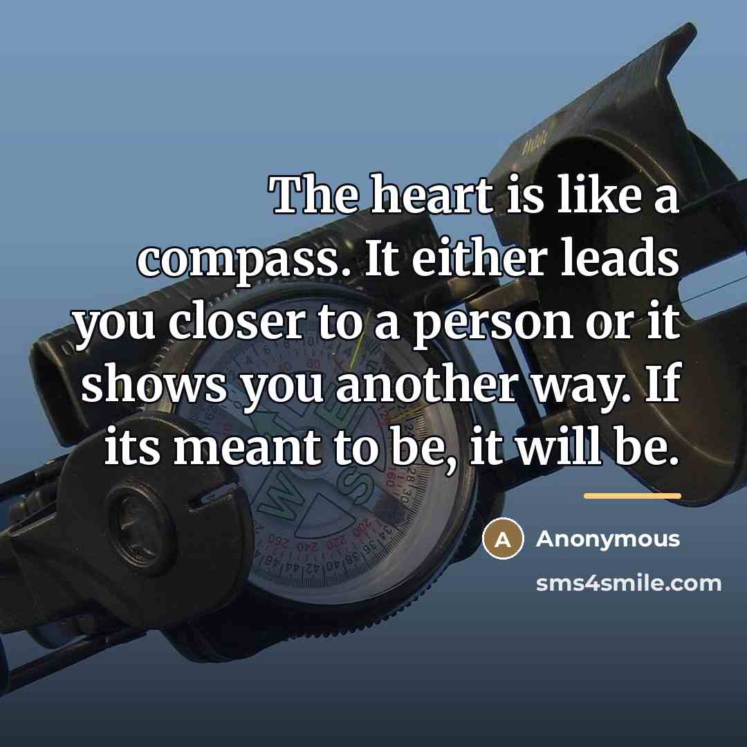 “The heart is like a compass. It either leads you…” quote by Anonymous