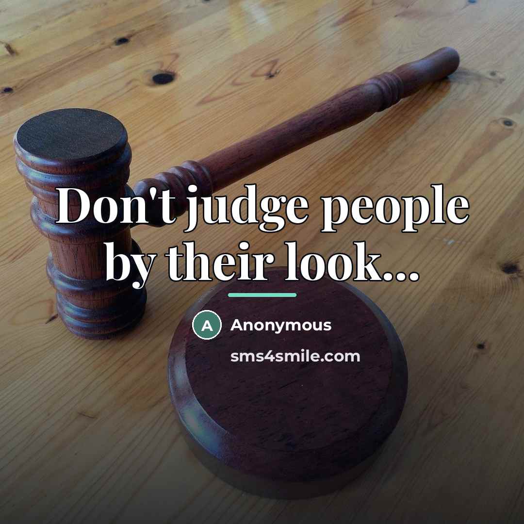 “Don't judge people by their look...…” quote by Anonymous