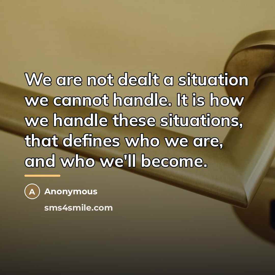 “We are not dealt a situation we cannot handle. It…” quote by Anonymous