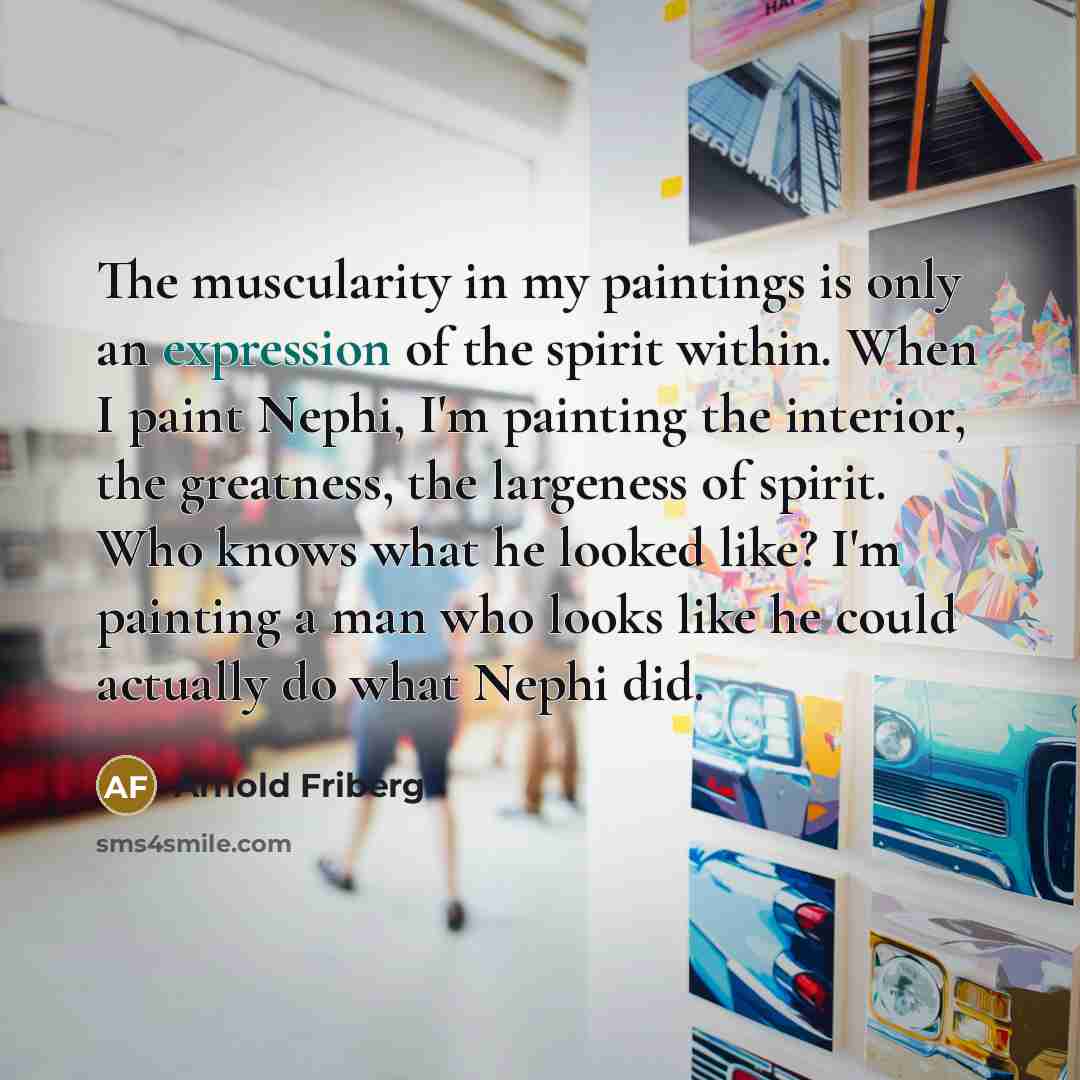 “The muscularity in my paintings is only an expression of…” quote by Arnold Friberg