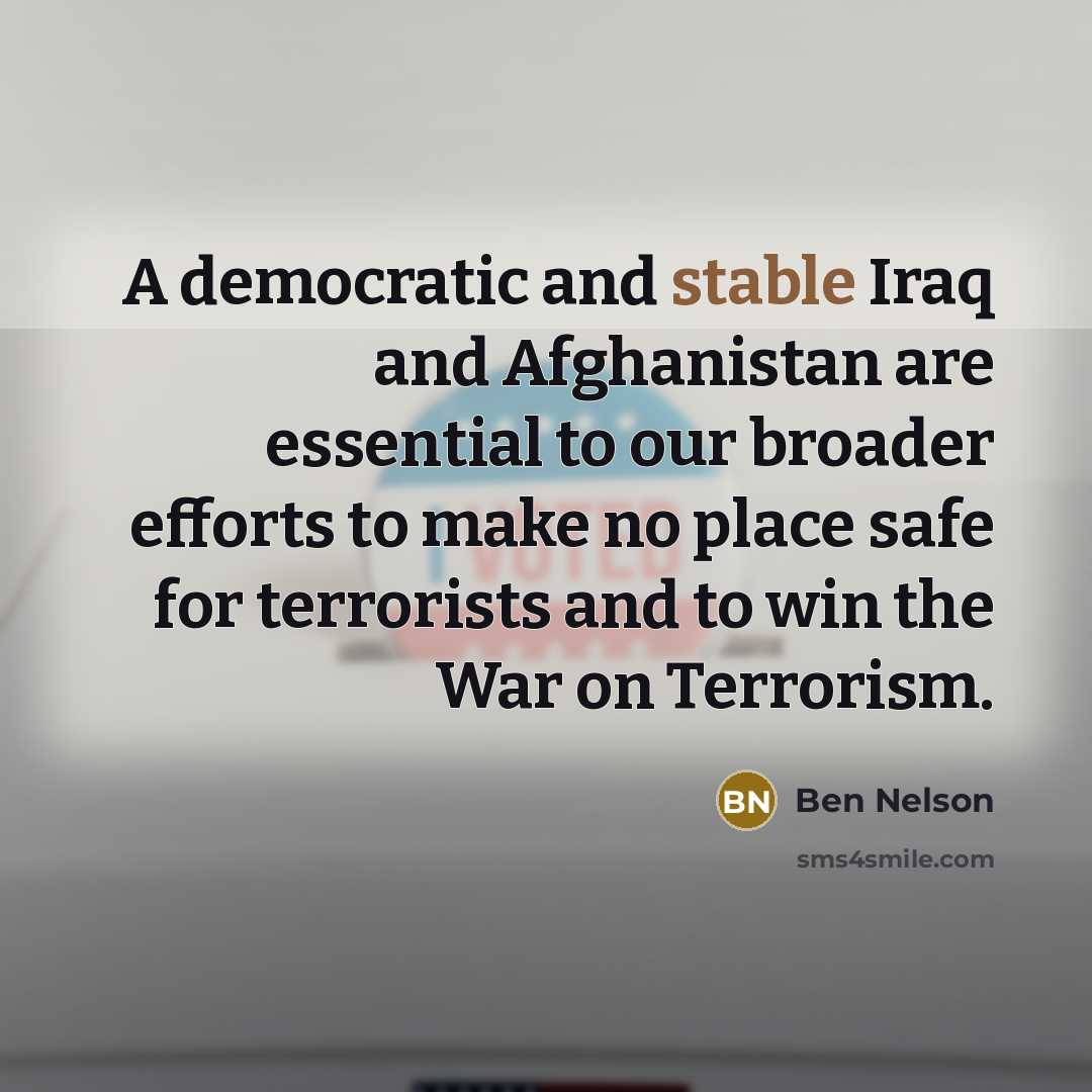 “A democratic and stable Iraq and Afghanistan are essential to…” quote by Ben Nelson