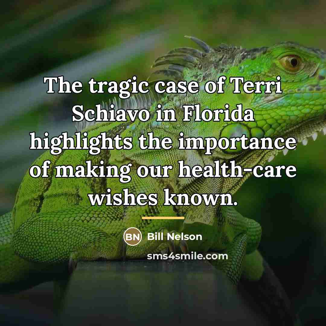 “The tragic case of Terri Schiavo in Florida highlights the…” quote by Bill Nelson
