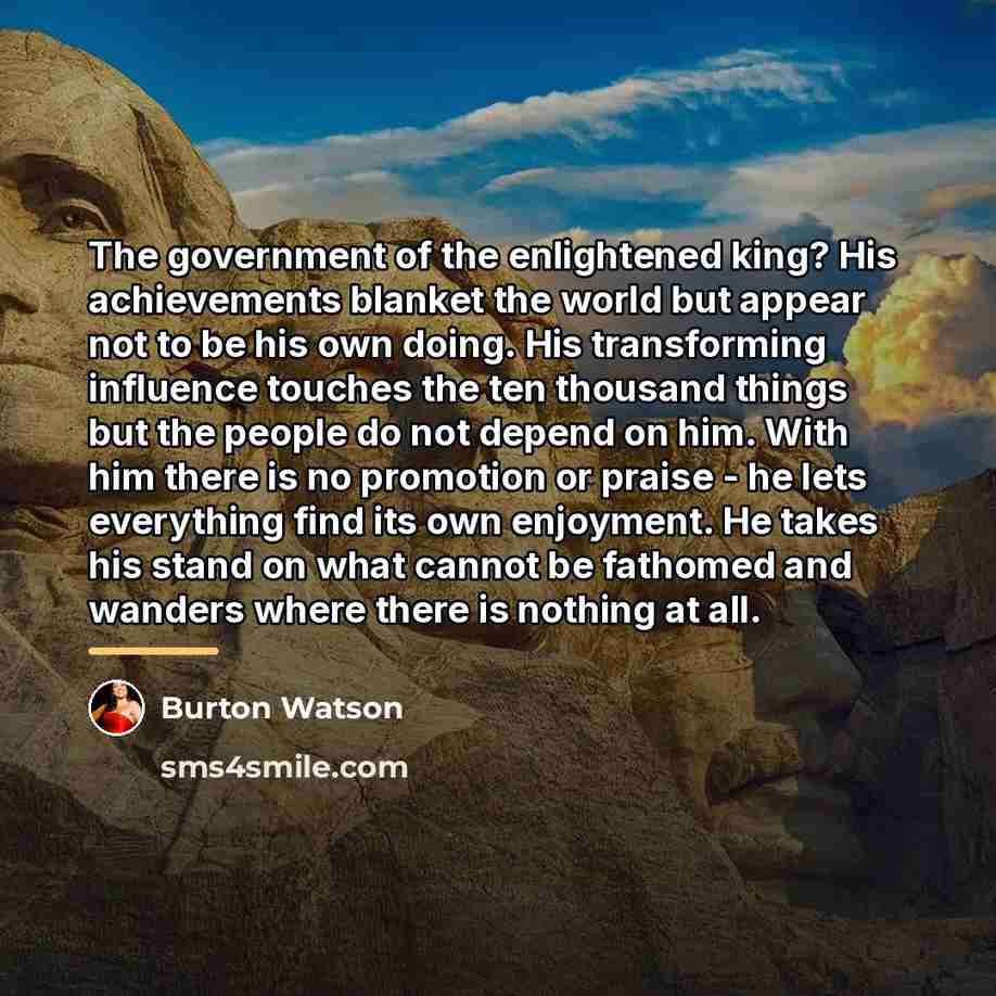 “The government of the enlightened king? His achievements blanket the…” quote by Burton Watson