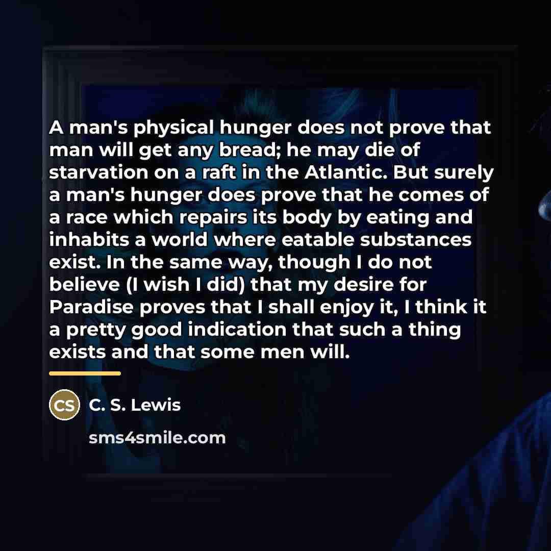 “A man's physical hunger does not prove that man will…” quote by C. S. Lewis
