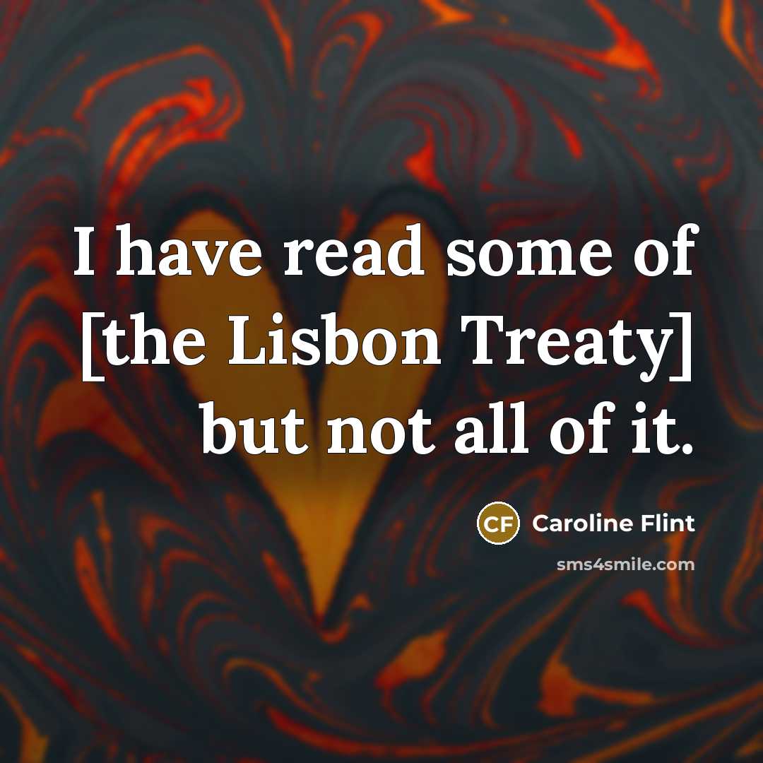 “I have read some of [the Lisbon Treaty] but not…” quote by Caroline Flint