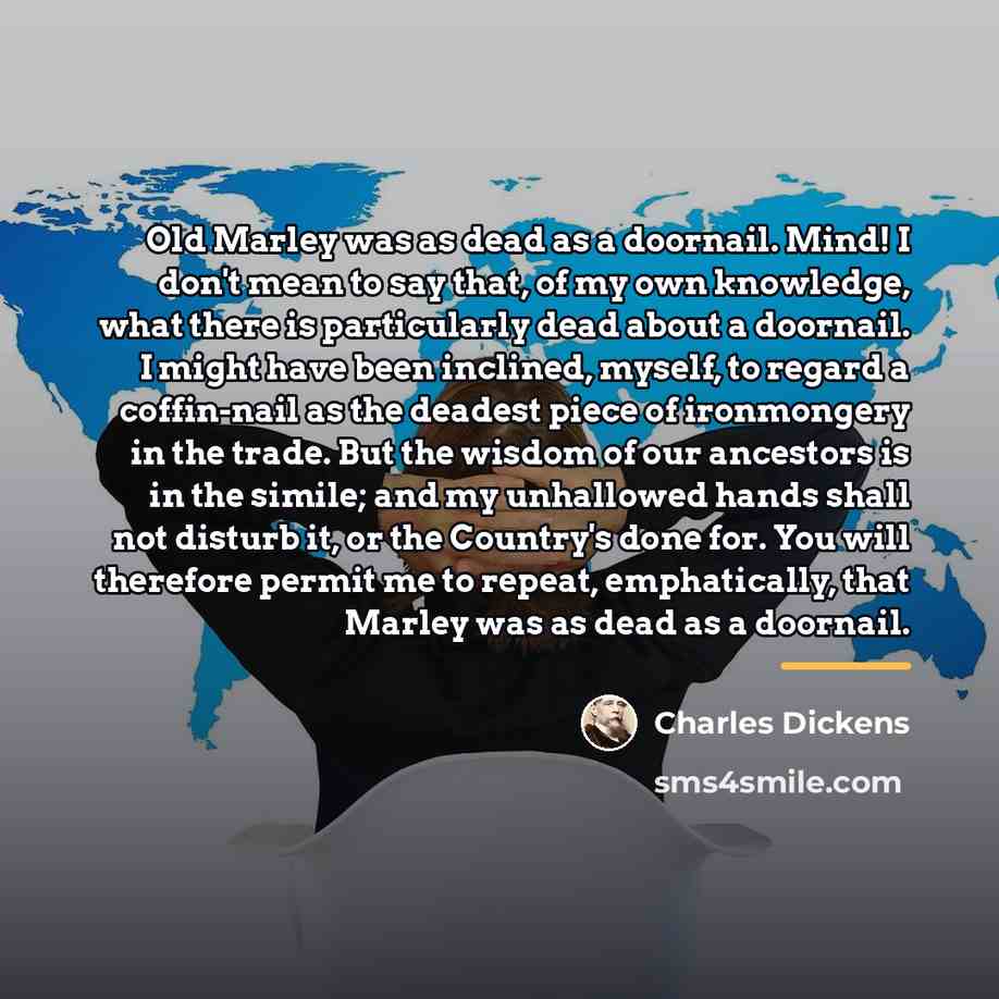 “Old Marley was as dead as a doornail. Mind! I…” quote by Charles Dickens