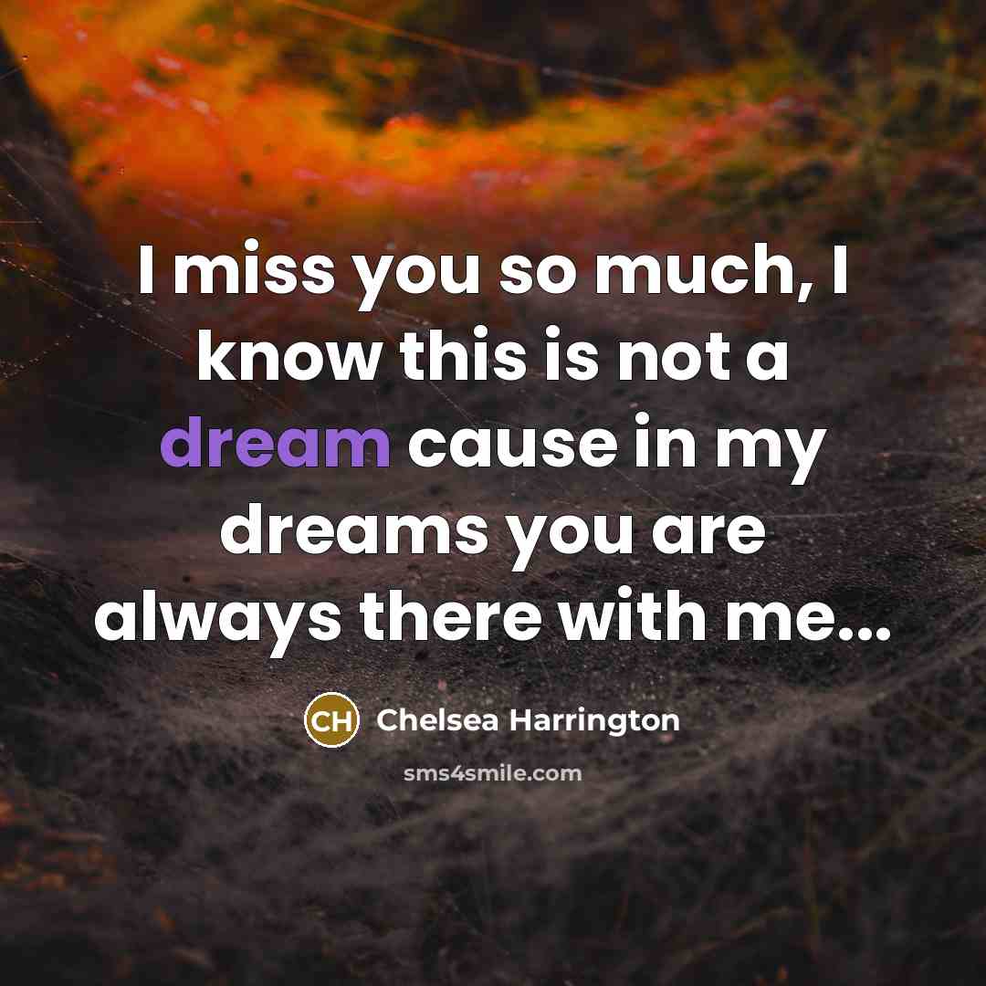 “I miss you so much, I know this is not…” quote by Chelsea Harrington