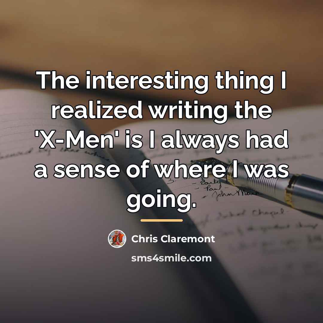 “The interesting thing I realized writing the 'X-Men' is I…” quote by Chris Claremont